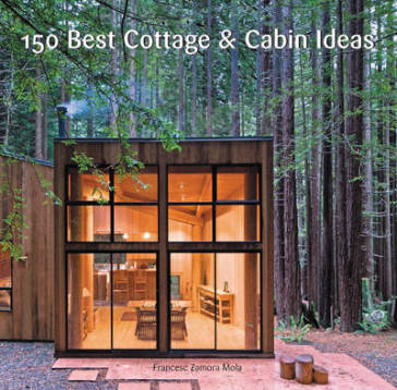 150 Best Cottage and Cabin Ideas - Francesc Zamora