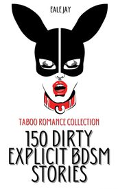150 Dirty Explicit BDSM Stories