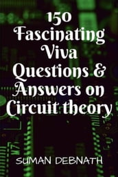 150 Fascinating Viva Questions & Answers on Circuit theory.