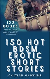 150 Hot BDSM Erotic Short Stories