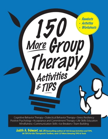 150 More Group Therapy Activities & TIPS - Judith Belmont