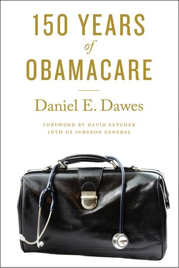 150 Years of ObamaCare - Daniel E. Dawes