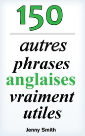 150 autres phrases anglaises vraiment utiles