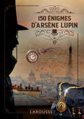 150 énigmes d Arsène Lupin
