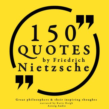 150 quotes by Friedrich Nietzsche: Great philosophers & their inspiring thoughts - Friedrich Nietzsche