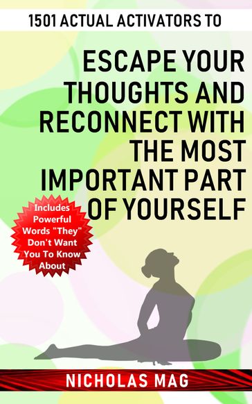 1501 Actual Activators to Escape Your Thoughts and Reconnect with the Most Important Part of Yourself - Nicholas Mag