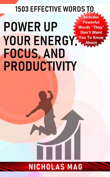 1503 Effective Words to Power up Your Energy, Focus, and Productivity - Nicholas Mag