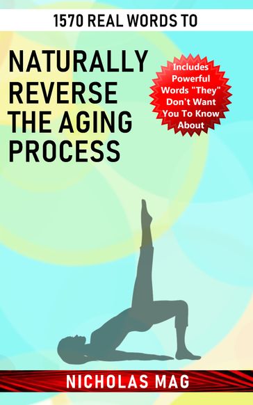 1570 Real Words to Naturally Reverse the Aging Process - Nicholas Mag