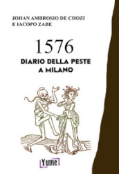 1576. Diario della peste a Milano