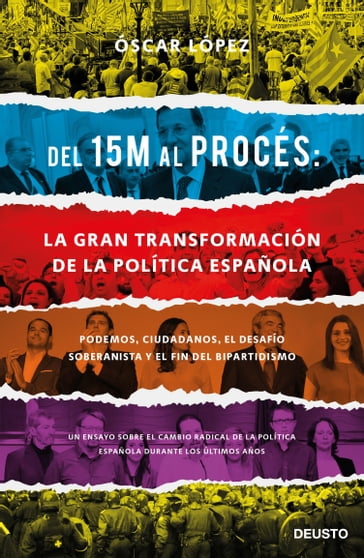 Del 15M al Procés: la gran transformación de la política española - Oscar López Agueda