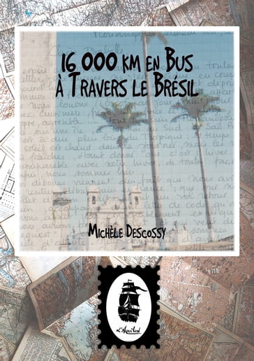 16 000 km en Autobus à Travers le Brésil - Michèle Velghe-Descossy