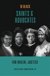 16 Black Saints and Advocates for Racial Justice