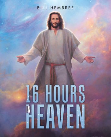 16 Hours in Heaven - Bill Hembree