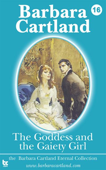 16. The Goddess and the Gaiety Girl - Barbara Cartland