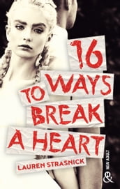 16 Ways To Break A Heart