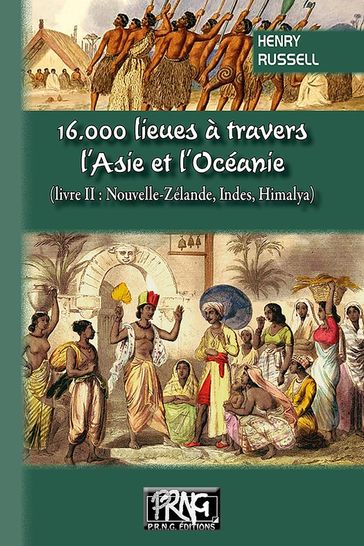 16.000 lieues à travers l'Asie et l'Océanie (livre 2 : Nouvelle-Zélande, Indes, Himalaya) - Henry Russell - Henry Comte Russell