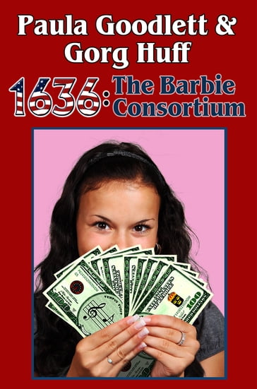 1636: The Barbie Consortium - Gorg Huff - Paula Goodlett