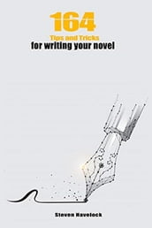164 Tips and Tricks for Writing your Novel