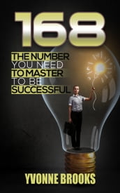 168 The Number You Need to Master to Be Successful