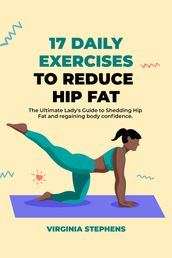 17 DAILY EXERCISES TO REDUCE HIP FAT