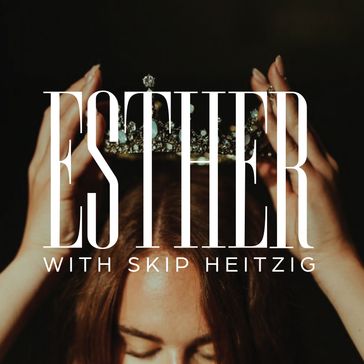 17 Esther - 1987 - Skip Heitzig