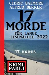 17 Morde für lange Lesenächte 2022: Krimi Paket 17 Krimis