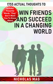 1755 Actual Thoughts to Win Friends and Succeed in a Changing World