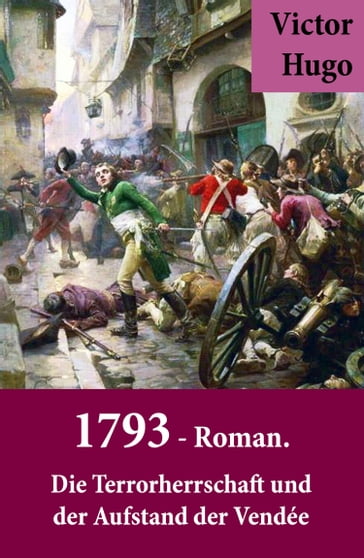 1793 - Roman. Die Terrorherrschaft und der Aufstand der Vendée - Victor Hugo