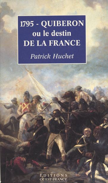 1795, Quiberon ou Le destin de la France - Patrick Huchet