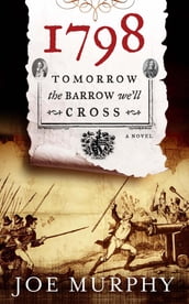 1798: Tomorrow the Barrow We ll Cross
