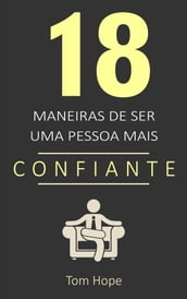 18 Maneiras de ser uma pessoa mais confiante