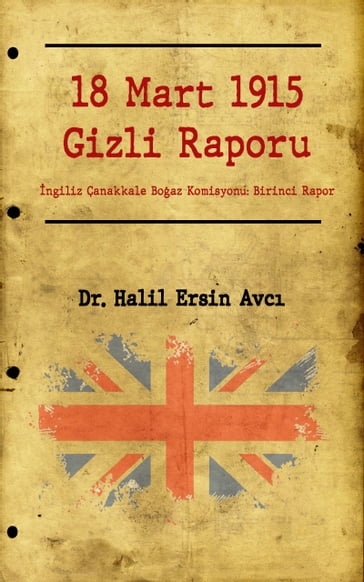 18 Mart 1915 Gizli Raporu - Halil Ersin AVCI