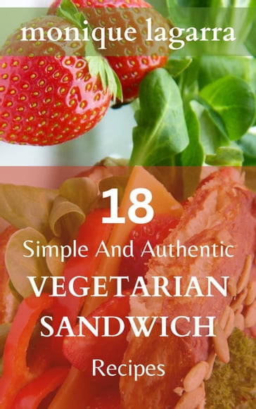18 Simple And Authentic Vegetarian Sandwich Recipes - Monique LaGarra