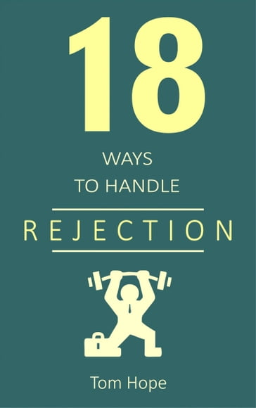 18 Ways to Handle Rejection - Tom Hope