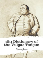 1811 Dictionary of the Vulgar Tongue