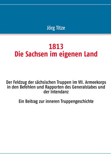 1813 Die Sachsen im eigenen Land - Jorg Titze
