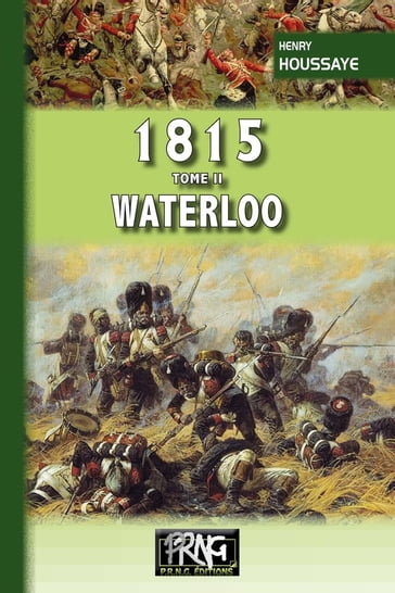 1815  Tome 2 : Waterloo - Henry Houssaye
