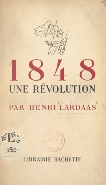 1848, une révolution - Henri Lardaàs