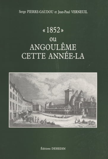 1852 ou Angoulême cette année-là - Jean-Paul Verneuil - Serge Pierre-Gaudou