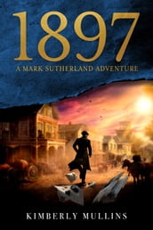 1897 A Mark Sutherland Adventure