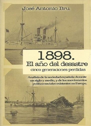 1898. El año del desastre - José Antonio Bru