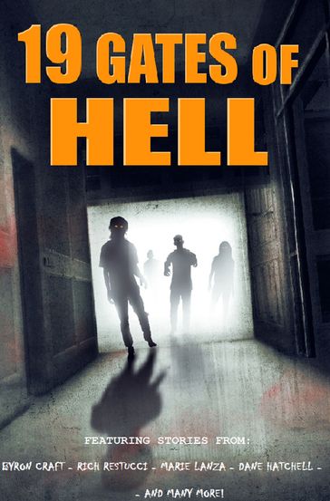 19 Gates of Hell - Alberto Pupo - Scott Brandon - Byron Craft - Chris Miller - Dane T. Hatchell - Frank Martin - Jacob Floyd - James Harper - James Watts - Jason Offutt - Marie Lanza - Matthew Brockmeyer - Matthew Hollis Damon - R.L. Burwick - Rich Restucci - Ryan Wilson - Sean Deville - Titan Frey