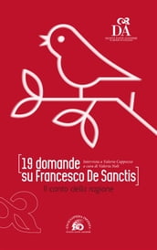 19 domande su Francesco De Sanctis. Il canto della ragione