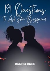 191 Questions to Ask Your Boyfriend