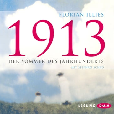 1913 - Der Sommer des Jahrhunderts - Florian Illies