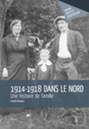 1914-1918 dans le Nord - Franck Bruyère