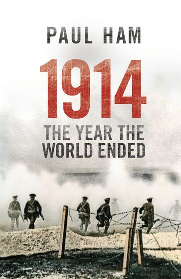 1914 The Year The World Ended - Paul Ham