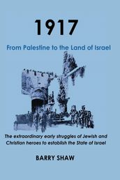 1917. From Palestine to the Land of Israel