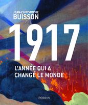 1917 - L année qui a changé le monde