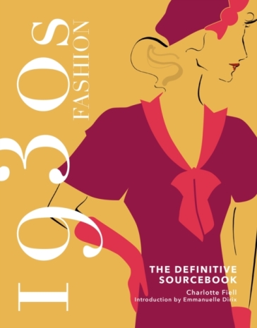 1930s Fashion: The Definitive Sourcebook - Charlotte Fiell